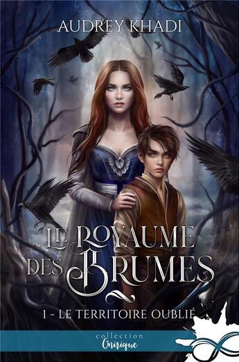 Couverture du livre « Le royaume des brumes Tome 1 : le territoire oublié » de Audrey Khadi aux éditions Collection Infinity