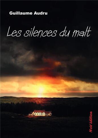 Couverture du livre « Les silences du malt » de Guillaume Audru aux éditions Noir Edition