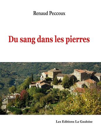 Couverture du livre « Du sang dans les pierres » de Renaud Peccoux aux éditions Editions La Gauloise