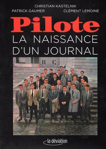 Couverture du livre « Pilote : La naissance d'un journal » de Patrick Gaumer et Clement Lemoine et Christian Kastelnik aux éditions La Deviation