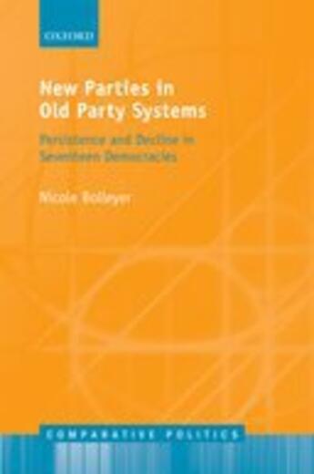 Couverture du livre « New Parties in Old Party Systems: Persistence and Decline in Seventeen » de Bolleyer Nicole aux éditions Oup Oxford