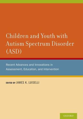 Couverture du livre « Children and Youth with Autism Spectrum Disorder (ASD): Recent Advance » de James K Luiselli aux éditions Oxford University Press Usa