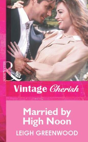 Couverture du livre « Married by High Noon (Mills & Boon Vintage Cherish) » de Leigh Greenwood aux éditions Mills & Boon Series