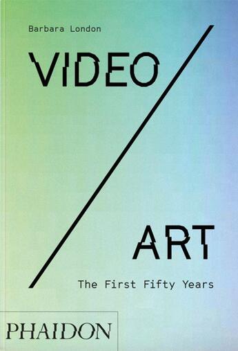 Couverture du livre « Video/art : the first fifty years » de Barbara London aux éditions Phaidon Press