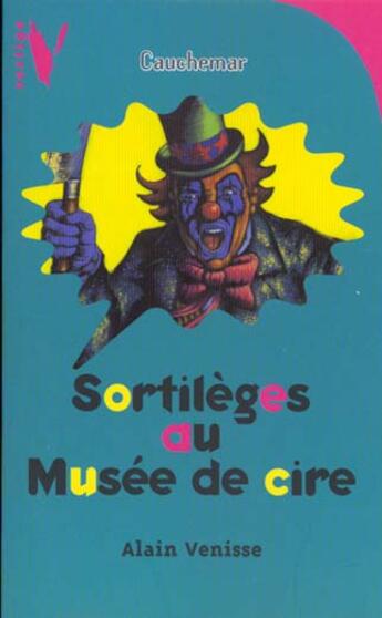 Couverture du livre « Sortilèges au musée de cire » de Alain Venisse aux éditions Le Livre De Poche Jeunesse