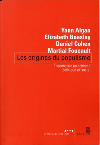 Couverture du livre « Les origines du populisme ; enquête sur un schisme politique et social » de Yann Algan et Martial Foucault et Daniel Cohen et Eilzabeth Beasley aux éditions Seuil