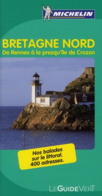 Couverture du livre « Le guide vert ; Bretagne Nord ; de Rennes à la presqu'île de Crozon » de Collectif Michelin aux éditions Michelin