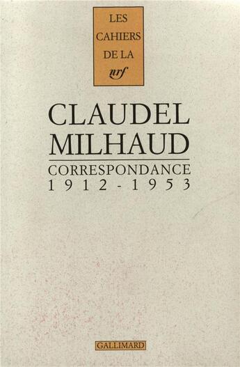 Couverture du livre « Correspondance Paul Claudel - Darius Milhaud ; 1912-1953 » de Paul Claudel aux éditions Gallimard