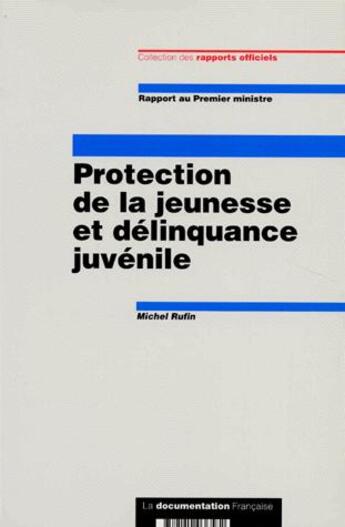 Couverture du livre « Protection jeunesse délinquance juvénile » de Michel Rufin aux éditions Documentation Francaise