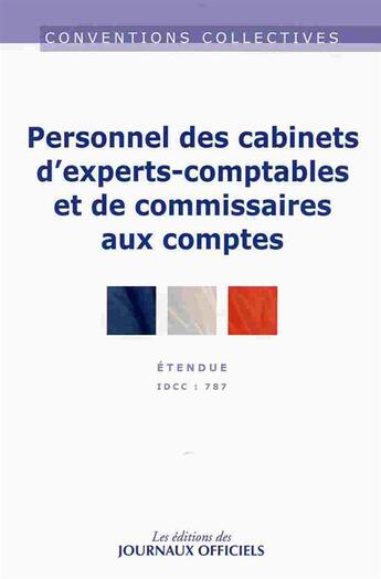 Couverture du livre « Cabinets experts-comptables et de commissaires aux comptes ; convention collective nationale étendue ; IDCC 787 (20e édition) » de Journaux Officiels aux éditions Direction Des Journaux Officiels