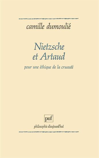 Couverture du livre « Nietzsche et Artaud » de Camille Dumoulie aux éditions Puf