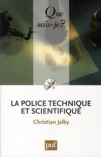 Couverture du livre « La police technique et scientifique (2e édition) » de Christian Jalby aux éditions Que Sais-je ?