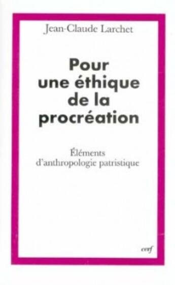 Couverture du livre « Pour une éthique de la procréation » de Jean-Claude Larchet aux éditions Cerf