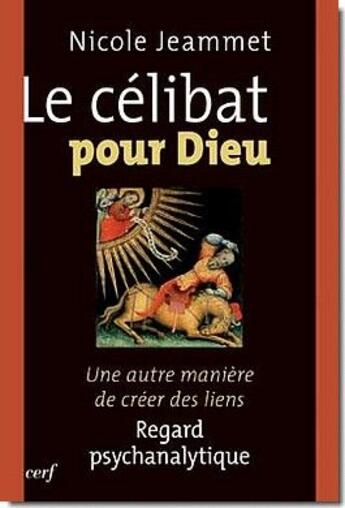 Couverture du livre « Le célibat pour Dieu ; une autre manière de créer des liens » de Nicole Jeammet aux éditions Cerf