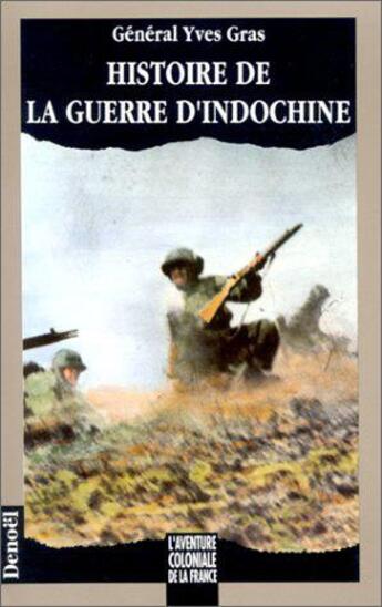 Couverture du livre « Histoire de la guerre d'indochine » de Yves Gras aux éditions Denoel