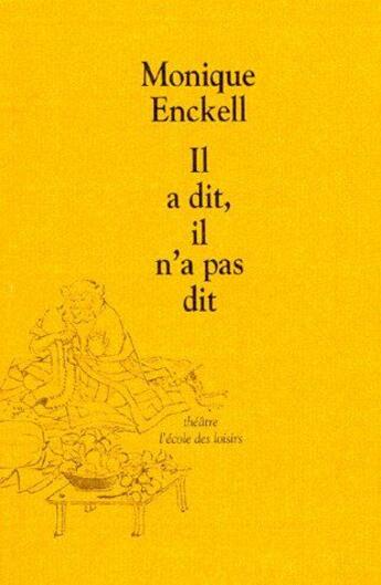 Couverture du livre « Il a dit, il n'a pas dit » de Monique Enckell aux éditions Ecole Des Loisirs