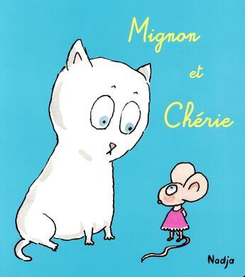 Couverture du livre « Mignon et Chérie » de Nadja aux éditions Ecole Des Loisirs