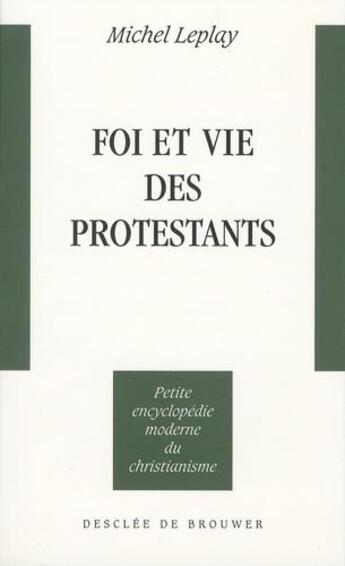 Couverture du livre « Foi et vie des protestants » de Michel Leplay aux éditions Desclee De Brouwer