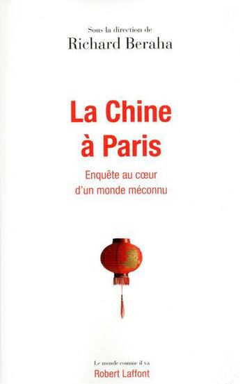 Couverture du livre « La Chine à Paris ; enquête au coeur de la communauté chinoise » de  aux éditions Robert Laffont