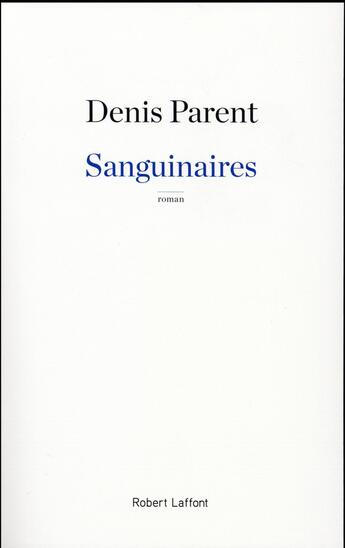 Couverture du livre « Sanguinaires » de Denis Parents aux éditions Robert Laffont