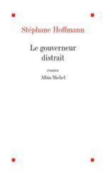 Couverture du livre « Le gouverneur distrait » de Stephane Hoffmann aux éditions Albin Michel