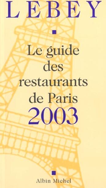 Couverture du livre « Le Guide Des Restaurants De Paris 2003 » de Claude Lebey aux éditions Albin Michel