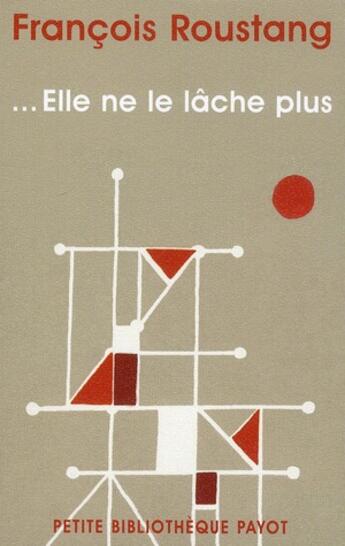 Couverture du livre « ...elle ne le lâche plus » de Francois Roustang aux éditions Payot
