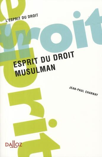 Couverture du livre « L'esprit du droit musulman » de Jean-Paul Charnay aux éditions Dalloz