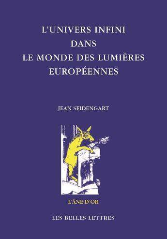 Couverture du livre « L'univers infini dans le monde des lumières européennes » de Jean Seidengart aux éditions Belles Lettres