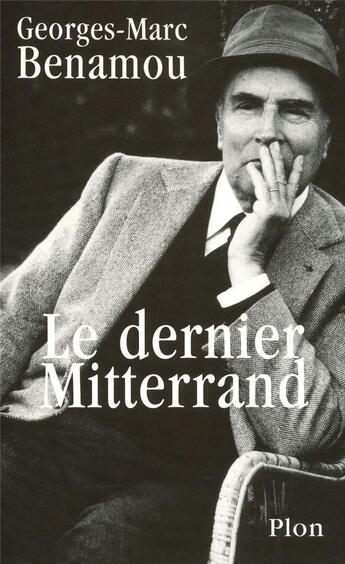 Couverture du livre « Le dernier Mitterrand » de Georges-Marc Benamou aux éditions Plon