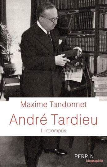 Couverture du livre « André Tardieu ; l'incompris » de Maxime Tandonnet aux éditions Perrin