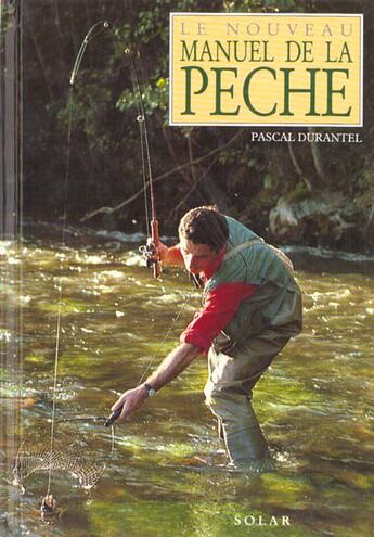 Couverture du livre « Le nouveau manuel de la pêche » de Pascal Durantel aux éditions Solar