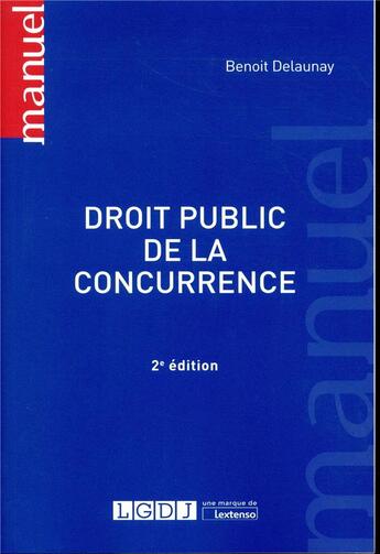 Couverture du livre « Droit public de la concurrence (2e édition) » de Benoit Delaunay aux éditions Lgdj