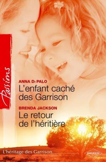 Couverture du livre « L'enfant caché des Garisson ; le retour de l'héritière » de Brenda Jackson et Anna Depalo aux éditions Harlequin
