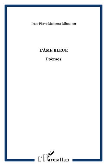Couverture du livre « Âme bleue » de Jean Makouta-Mboukou aux éditions Editions L'harmattan