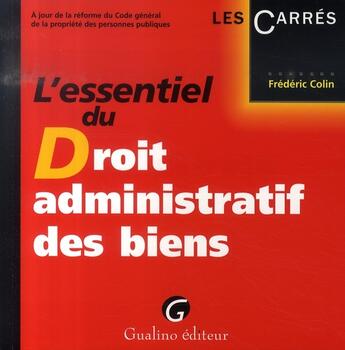 Couverture du livre « L'essentiel du droit administratif des biens » de Frederic Colin aux éditions Gualino