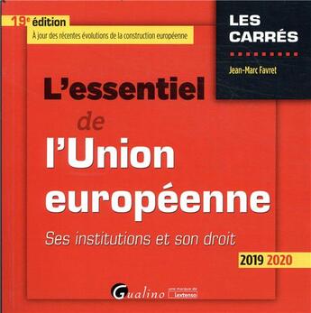 Couverture du livre « L'essentiel de l'union europeenne - ses institutions et son droit » de Jean-Marc Favret aux éditions Gualino