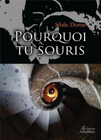 Couverture du livre « Pourquoi tu souris » de Sibile Dorne aux éditions Amalthee