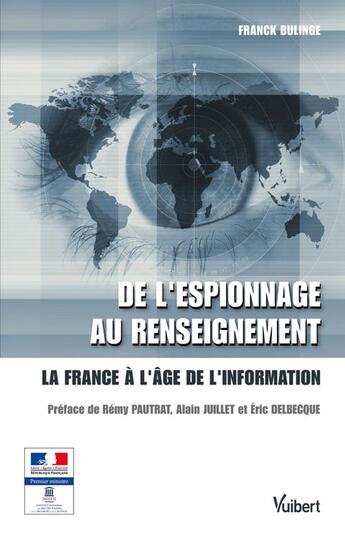 Couverture du livre « De l'espionnage au renseignement ; la France à l'âge de l'information » de Franck Bulinge aux éditions Vuibert