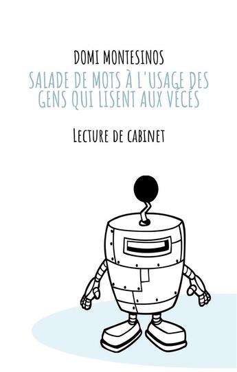 Couverture du livre « Salade de mots à l'usage des gens qui lisent aux vécés : Lecture de cabinet » de Domi Montesinos aux éditions Books On Demand