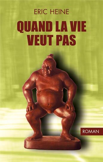 Couverture du livre « Quand la vie veut pas » de Eric Heine aux éditions Books On Demand