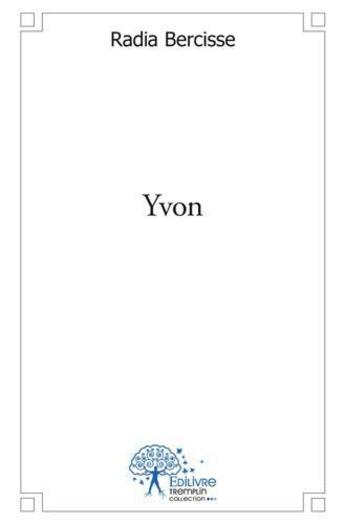 Couverture du livre « Yvon » de Radia Bercisse aux éditions Edilivre