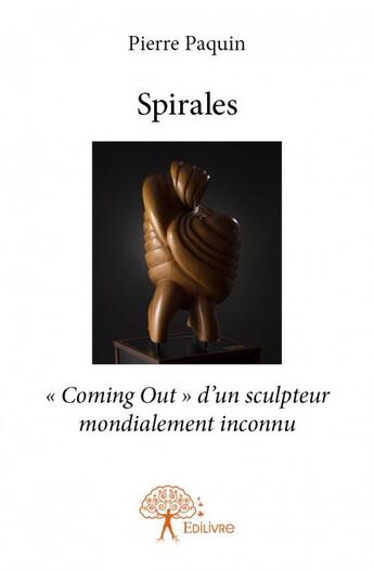 Couverture du livre « Spirales » de Pierre Paquin aux éditions Edilivre