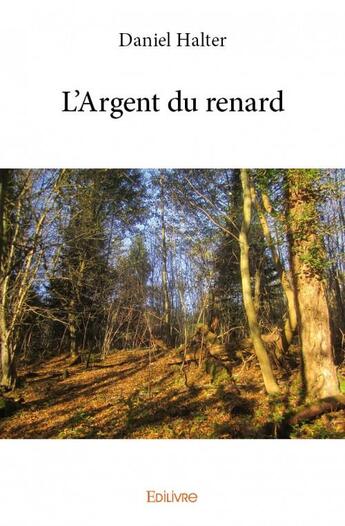 Couverture du livre « L'argent du renard » de Daniel Halter aux éditions Edilivre