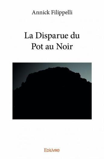 Couverture du livre « La disparue du pot au noir » de Annick Filippelli aux éditions Edilivre