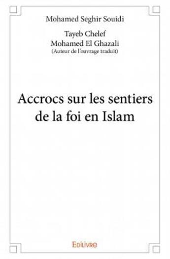 Couverture du livre « Accrocs sur les sentiers de la foi en Islam » de Mohamed Seghir Souidi aux éditions Edilivre