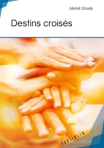 Couverture du livre « Destins croisés » de Mehdi Ghodsi aux éditions Publibook