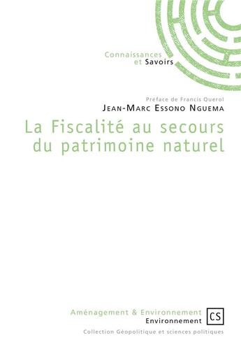 Couverture du livre « La fiscalité au secours du patrimoine naturel » de Jean-Marc Essono Nguema aux éditions Connaissances Et Savoirs