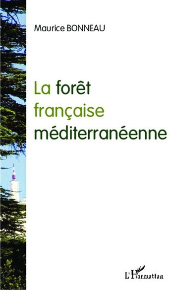 Couverture du livre « La forêt française méditerranéenne » de Maurice Bonneau aux éditions L'harmattan