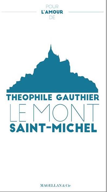 Couverture du livre « Pour l'amour du mont saint michel » de T.Gautier aux éditions Magellan & Cie